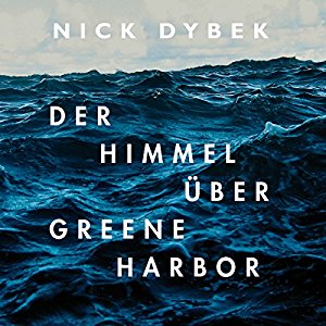 Nick Dybek: Der Himmel über Greene Harbor
