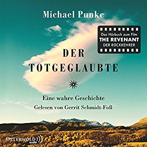 Michael Punke: Der Totgeglaubte: Eine wahre Geschichte