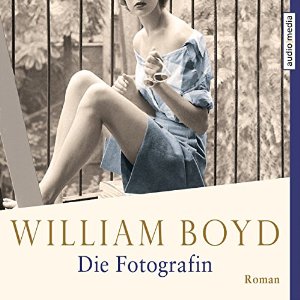 William Boyd: Die Fotografin: Die vielen Leben der Amory Clay