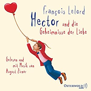 François Lelord: Hector und die Geheimnisse der Liebe