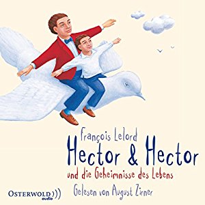 François Lelord: Hector & Hector und die Geheimnisse des Lebens