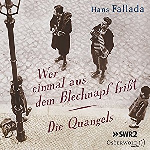 Hans Fallada: Wer einmal aus dem Blechnapf frißt / Die Quangels
