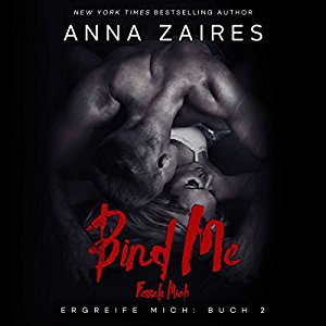 Anna Zaires Dima Zales: Bind Me - Fessele Mich: Ergreife Mich, Volume 2