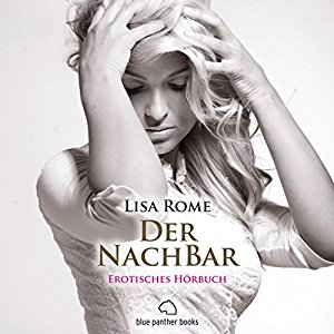 Lisa Rome: Der NachBar: Erotisches Hörbuch