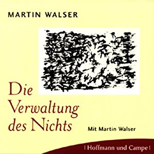 Martin Walser: Die Verwaltung des Nichts