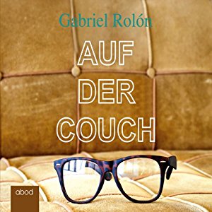 Gabriel Rolón: Auf der Couch: Wahre Geschichten aus der Psychotherapie