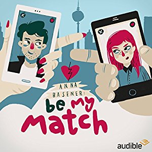 Anna Basener: Be My Match: Eine Audio-Novela
