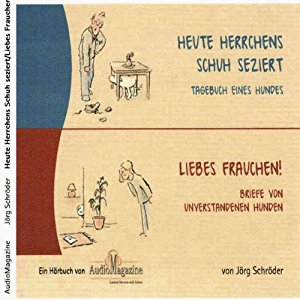 Jörg Schröder: Heute Herrchens Schuh seziert / Liebes Frauchen