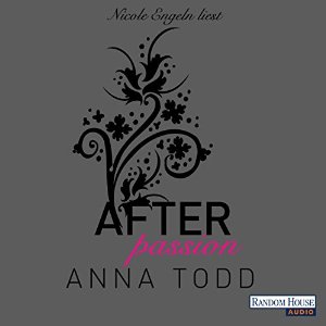 Anna Todd: After: Passion (After 1)