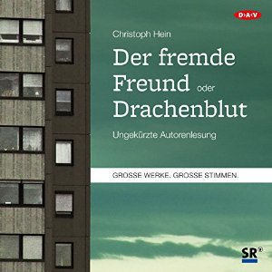 Christoph Hein: Der fremde Freund / Drachenblut