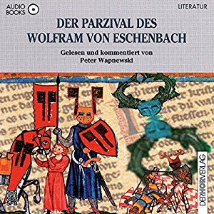 Peter Wapnewski Wolfram von Eschenbach: Der Parzival des Wolfram von Eschenbach
