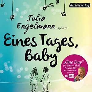Julia Engelmann: Eines Tages, Baby: Poetry Slam-Texte