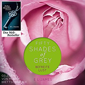E. L. James: Fifty Shades of Grey 3: Befreite Lust
