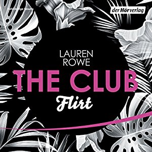 Lauren Rowe: Flirt (The Club 1)