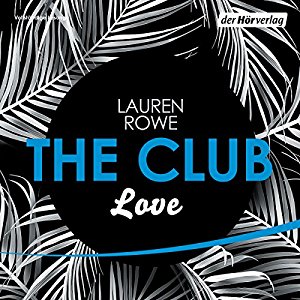 Lauren Rowe: Love (The Club 3)