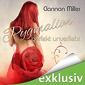 Clannon Miller: Pygmalion: Perfekt unverliebt