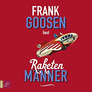 Frank Goosen: Raketenmänner