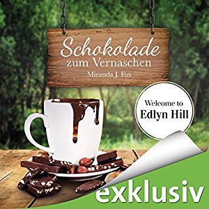 Miranda J. Fox: Schokolade zum Vernaschen (Welcome to Edlyn Hill 2)