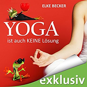 Elke Becker: Yoga ist auch keine Lösung