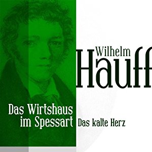 Wilhelm Hauff: Das kalte Herz (Das Wirtshaus im Spessart 2)