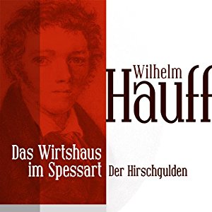 Wilhelm Hauff: Der Hirschgulden (Das Wirtshaus im Spessart 1)