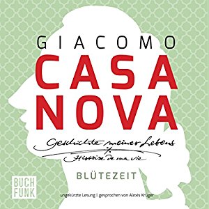 Giacomo Casanova: Blütezeit (Geschichte meines Lebens 2)