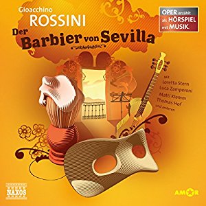 Gioacchino Rossini: Der Barbier von Sevilla (Oper erzählt als Hörspiel mit Musik)