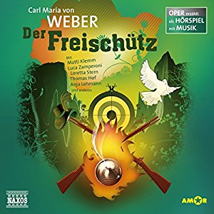 Carl Maria von Weber: Der Freischütz (Oper erzählt als Hörspiel mit Musik)