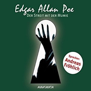 Edgar Allan Poe: Der Streit mit der Mumie