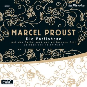 Marcel Proust: Die Entflohene (Auf der Suche nach der verlorenen Zeit 6)