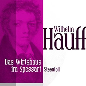 Wilhelm Hauff: Die Höhle von Steenfoll (Das Wirtshaus im Spessart 4)