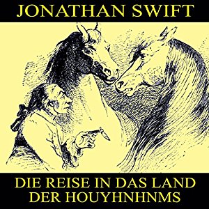 Jonathan Swift: Die Reise in das Land der Houyhnhnms