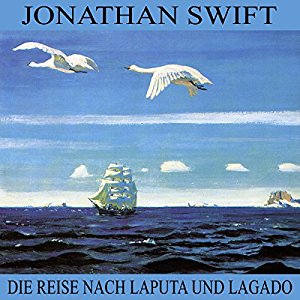 Jonathan Swift: Die Reise nach Laputa und Lagado