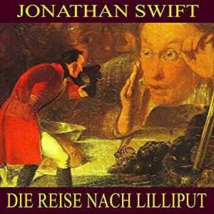Jonathan Swift: Die Reise nach Lilliput