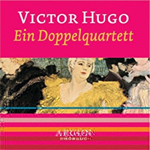 Victor Hugo: Ein Doppelquartett