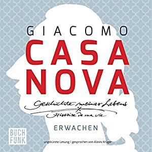 Giacomo Casanova: Erwachen (Geschichte meines Lebens 1)