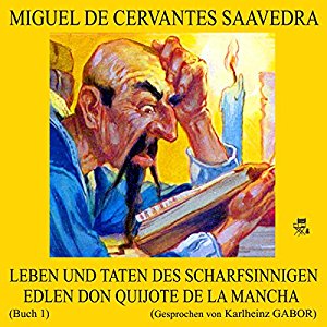 Miguel de Cervantes Saavedra: Leben und Taten des scharfsinnigen edlen Don Quijote de la Mancha: Buch 1