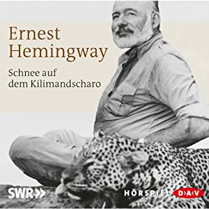 Ernest Hemingway: Schnee auf dem Kilimandscharo
