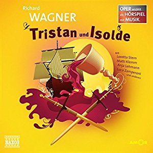 Richard Wagner: Tristan und Isolde (Oper erzählt als Hörspiel mit Musik)