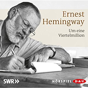 Ernest Hemingway: Um eine Viertelmillion