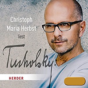 Kurt Tucholsky: Christoph Maria Herbst liest Tucholsky