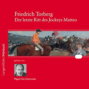 Friedrich Torberg: Der letzte Ritt des Jockeys Matteo