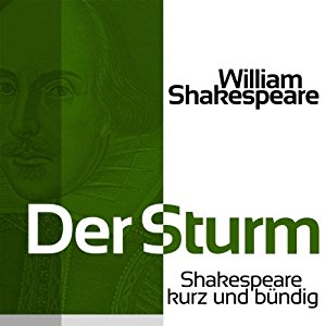 William Shakespeare: Der Sturm (Shakespeare kurz und bündig)