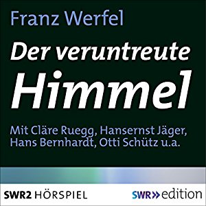 Franz Werfel: Der veruntreute Himmel