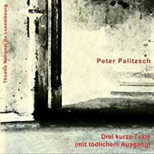 Peter Palitzsch: Drei kurze Texte (mit tödlichem Ausgang)