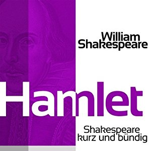 William Shakespeare: Hamlet (Shakespeare kurz und bündig)
