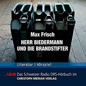 Max Frisch: Herr Biedermann und die Brandstifter