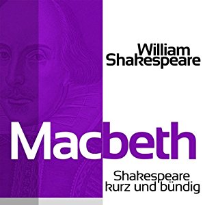 William Shakespeare: Macbeth (Shakespeare kurz und bündig)