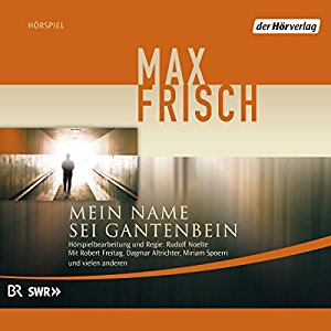 Max Frisch: Mein Name sei Gantenbein