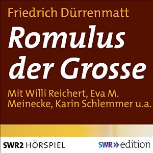 Friedrich Dürrenmatt: Romulus der Grosse